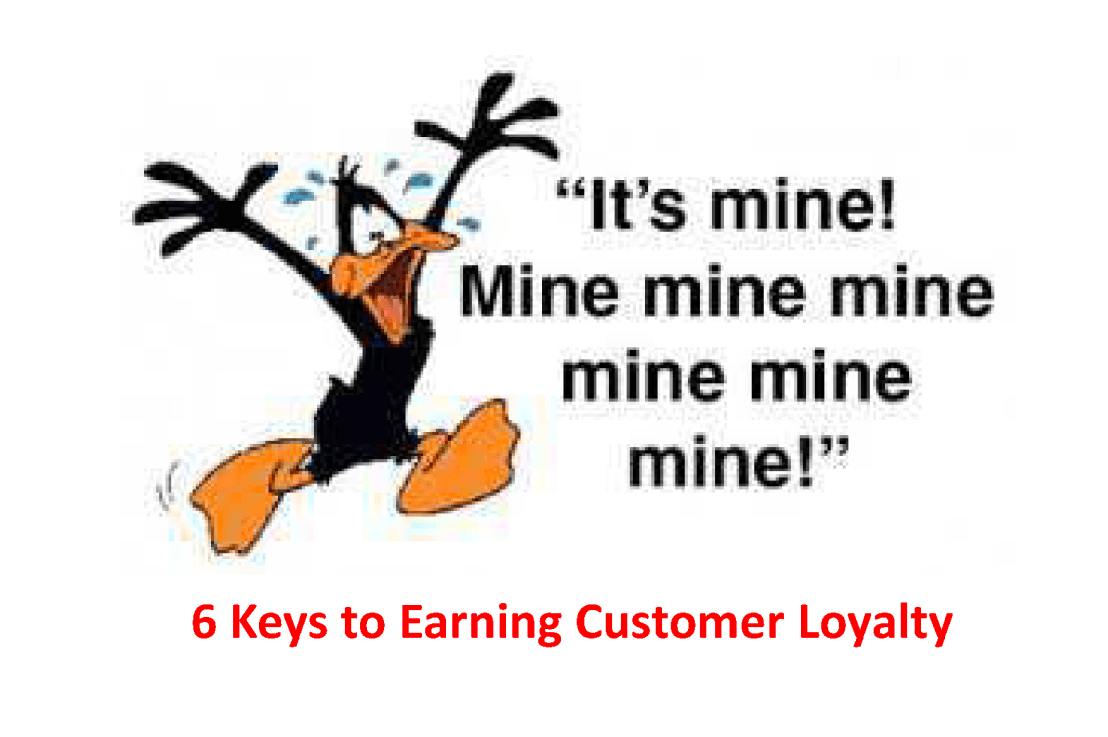 MINE! MINE! MINE!  Six Keys to Earning Customer&nbsp;Loyalty